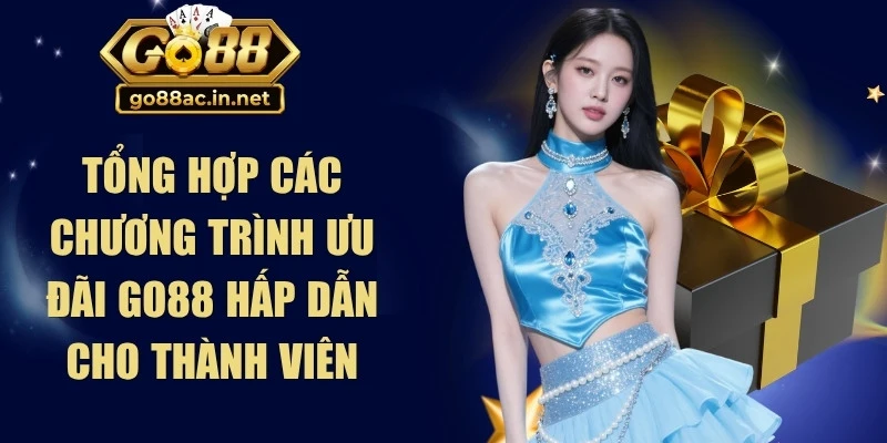 Tổng hợp các chương trình ưu đãi Go88 hấp dẫn cho thành viên