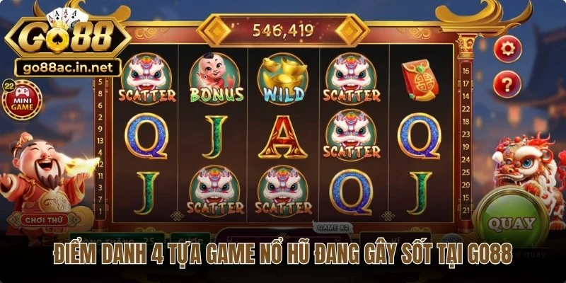 Điểm danh 4 tựa game nổ hũ đang gây sốt tại Go88